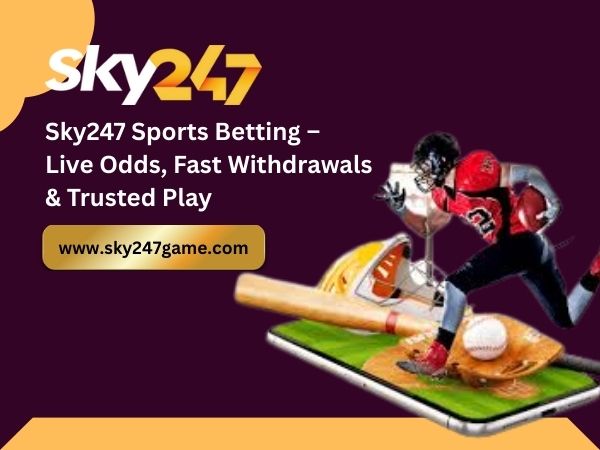 Sky247 Sports Betting – Live Odds, Fast Withdrawals & Trusted Play