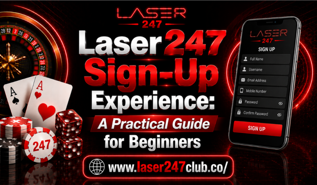 Laser247 Sign-Up Experience: A Practical Guide for Beginner